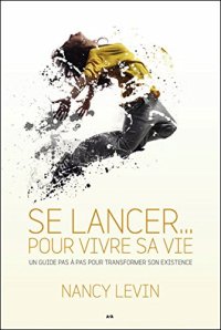 cover of the book Se lancer... pour vivre sa vie - Un guide pas à pas pour transformer son existence