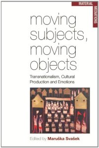 cover of the book Moving Subjects, Moving Objects: Transnationalism, Cultural Production and Emotions