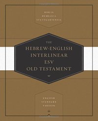 cover of the book The Hebrew-English Interlinear ESV Old Testament: Biblia Hebraica Stuttgartensia (BHS) and English Standard Version