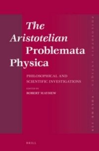 cover of the book The Aristotelian 'Problemata Physica': Philosophical and Scientific Investigations
