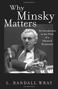 cover of the book Why Minsky Matters: An Introduction to the Work of a Maverick Economist