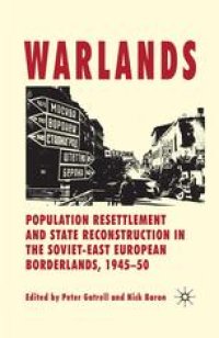 cover of the book Warlands: Population Resettlement and State Reconstruction in the Soviet-East European Borderlands, 1945–50