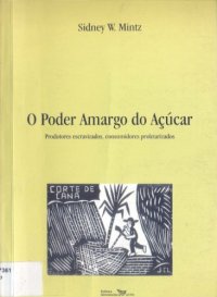 cover of the book O poder amargo do açúcar: produtores escravizados, consumidores proletarizados