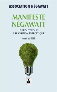 cover of the book Manifeste Négawatt - Réussir la transition énergétique