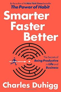 cover of the book Smarter Faster Better: The Secrets of Being Productive in Life and Business