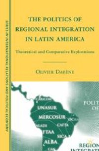 cover of the book The Politics of Regional Integration in Latin America: Theoretical and Comparative Explorations