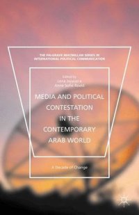 cover of the book Media and Political Contestation in the Contemporary Arab World: A Decade of Change