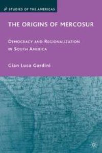 cover of the book The Origins of Mercosur: Democracy and Regionalization in South America