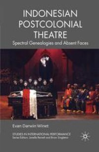 cover of the book Indonesian Postcolonial Theatre: Spectral Genealogies and Absent Faces