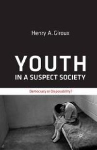 cover of the book Youth in a Suspect Society: Democracy or Disposability?