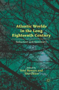 cover of the book Atlantic Worlds in the Long Eighteenth Century: Seduction and Sentiment