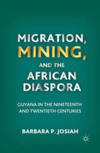 cover of the book Migration, Mining, and the African Diaspora: Guyana in the Nineteenth and Twentieth Centuries