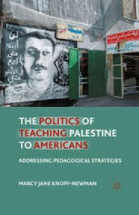 cover of the book The Politics of Teaching Palestine to Americans: Addressing Pedagogical Strategies