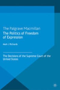 cover of the book The Politics of Freedom of Expression: The Decisions of the Supreme Court of the United States