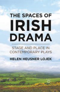 cover of the book The Spaces of Irish Drama: Stage and Place in Contemporary Plays