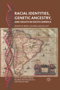 cover of the book Racial Identities, Genetic Ancestry, and Health in South America: Argentina, Brazil, Colombia, and Uruguay