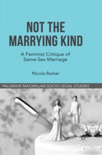 cover of the book Not The Marrying Kind: A Feminist Critique of Same-Sex Marriage