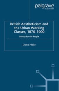 cover of the book British Aestheticism and the Urban Working Classes, 1870–1900: Beauty for the People