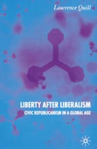 cover of the book Liberty after Liberalism: Civic Republicanism in a Global Age