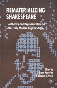 cover of the book Rematerializing Shakespeare: Authority and Representation on the Early Modern English Stage