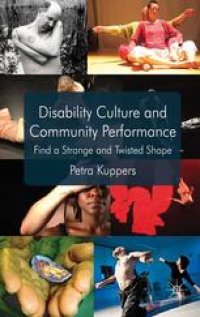 cover of the book Disability Culture and Community Performance: Find a Strange and Twisted Shape