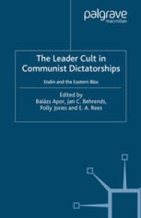 cover of the book The Leader Cult in Communist Dictatorships: Stalin and the Eastern Bloc