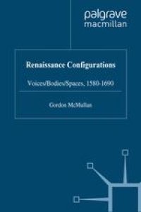 cover of the book Renaissance Configurations: Voices/Bodies/Spaces, 1580–1690