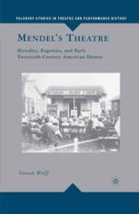 cover of the book Mendel’s Theatre: Heredity, Eugenics, and Early Twentieth-Century American Drama