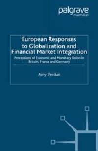 cover of the book European Responses to Globalization and Financial Market Integration: Perceptions of Economic and Monetary Union in Britain, France and Germany