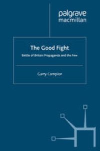 cover of the book The Good Fight: Battle of Britain Propaganda and the Few