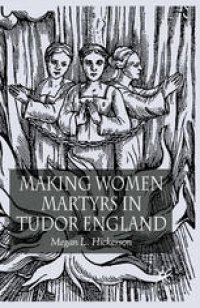 cover of the book Making Women Martyrs in Tudor England