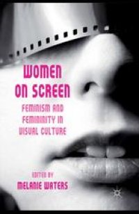 cover of the book Women on Screen: Feminism and Femininity in Visual Culture