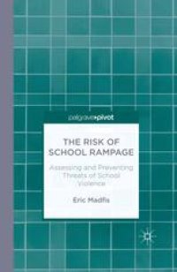 cover of the book The Risk of School Rampage: Assessing and Preventing Threats of School Violence