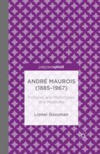 cover of the book André Maurois (1885–1967): Fortunes and Misfortunes of a Moderate