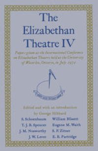 cover of the book The Elizabethan Theatre IV: Papers given at the Fourth International Conference on Elizabethan Theatre held at the University of Waterloo, Ontario, in July 1972