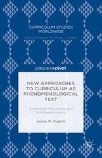 cover of the book New Approaches to Curriculum as Phenomenological Text: Continental Philosophy and Ontological Inquiry