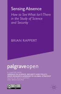 cover of the book Sensing Absence: How to See What Isn’t There in the Study of Science and Security