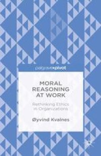 cover of the book Moral Reasoning at Work: Rethinking Ethics in Organizations