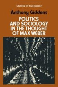 cover of the book Politics and Sociology in the Thought of Max Weber