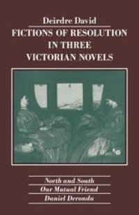 cover of the book Fictions of Resolution in Three Victorian Novels: North and South Our Mutual Friend Daniel Deronda