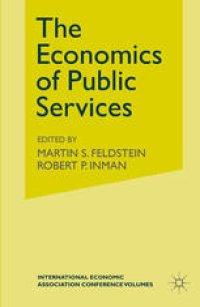 cover of the book The Economics of Public Services: Proceedings of a Conference held by the International Economic Association at Turin, Italy