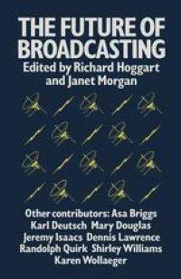 cover of the book The Future of Broadcasting: Essays on authority, style and choice