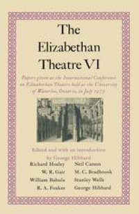 cover of the book The Elizabethan Theatre VI: Papers given at the Sixth International Conference on Elizabethan Theatre Held at the University of Waterloo, Ontario, in July 1975