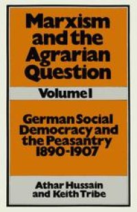 cover of the book Marxism and the Agrarian Question: Volume 1 German Social Democracy and the Peasantry 1890–1907