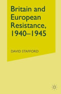 cover of the book Britain and European Resistance, 1940–1945: A survey of the Special Operations Executive, with Documents