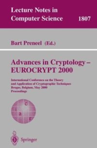 cover of the book Advances in Cryptology — EUROCRYPT 2000: International Conference on the Theory and Application of Cryptographic Techniques Bruges, Belgium, May 14–18, 2000 Proceedings