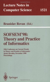 cover of the book SOFSEM’ 98: Theory and Practice of Informatics: 25th Conference on Current Trends in Theory and Practice of Informatics Jasná, Slovakia, November 21–27, 1998 Proceedings