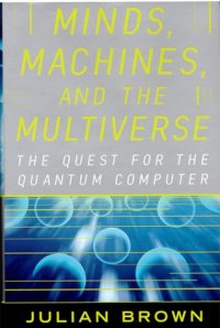 cover of the book Minds, machines, and the multiverse: The quest for the quantum computer