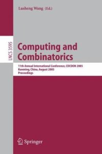 cover of the book Computing and Combinatorics: 11th Annual International Conference, COCOON 2005, Kunming, China, August 16-29, 2005. Proceedings