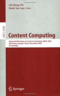 cover of the book Content Computing: Advanced Workshop on Content Computing, AWCC 2004, ZhenJiang, JiangSu, China, November 15-17, 2004. Proceedings